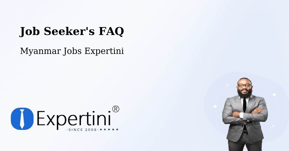 Job Seeker FAQ – Pyay - Myanmar Jobs Expertini