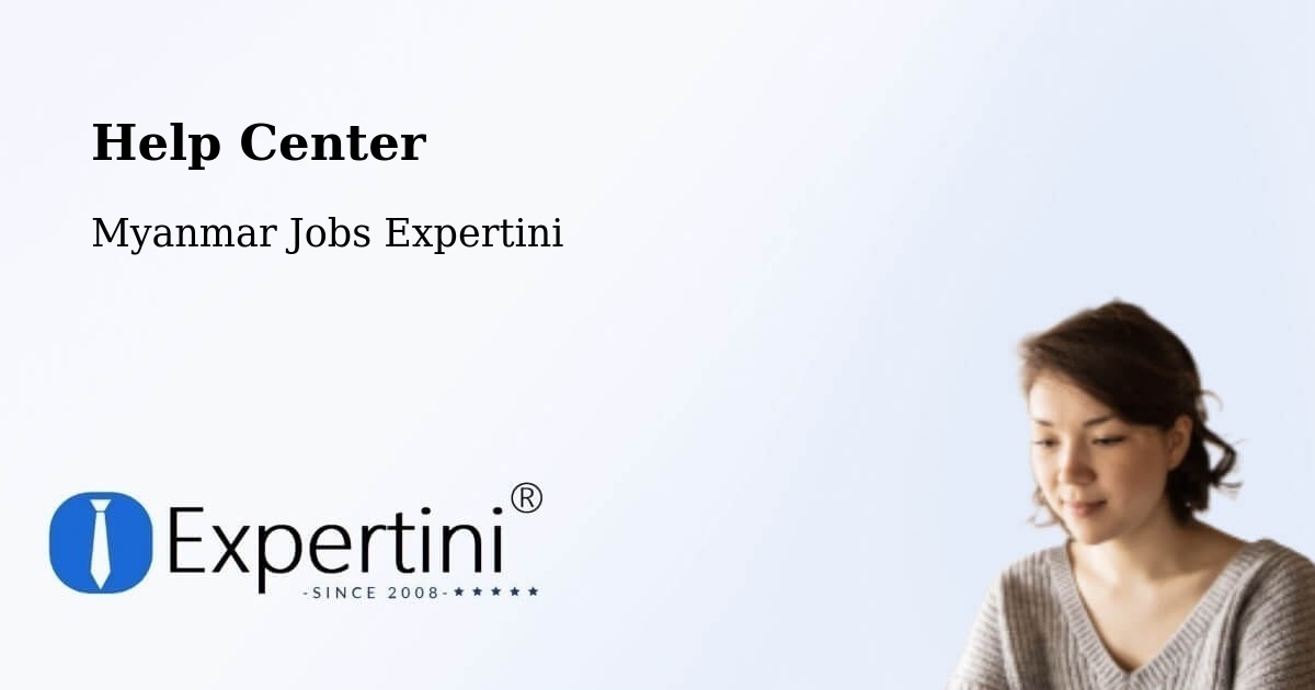 Help Center – Pyay - Myanmar Jobs Expertini