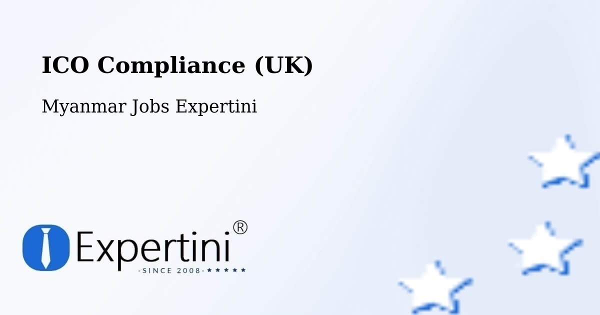 UK Data Protection & ICO Compliance – Pyay - Myanmar Jobs Expertini