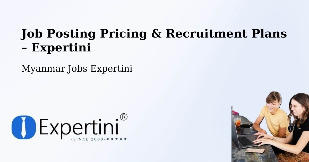 Job Posting Pricing & Recruitment Plans – Pyay - Pyay, Myanmar Jobs Expertini