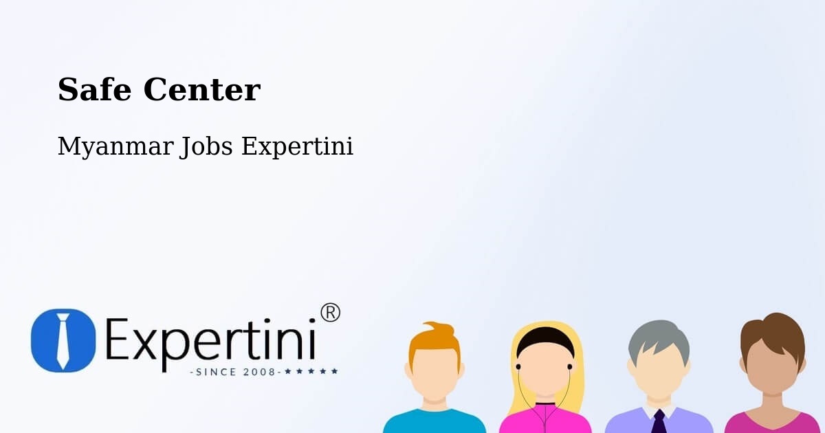 Safety Center – Pyay - Myanmar Jobs Expertini